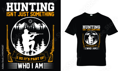 Hunting isn't just something i do it's... t shirt