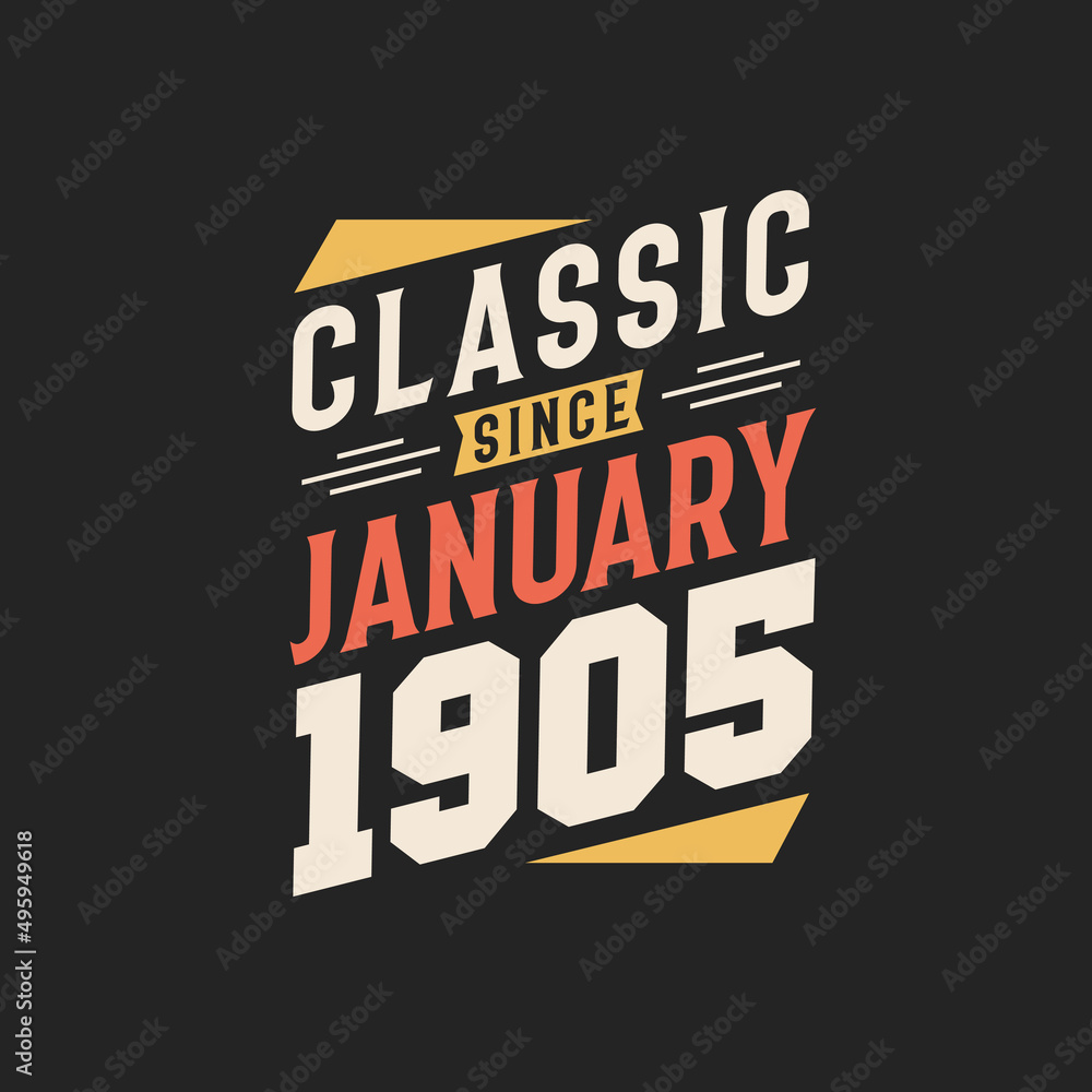 Classic Since January 1905. Born in January 1905 Retro Vintage Birthday Classic Since January 1905. Born in January 1905 Retro Vintage Birthday