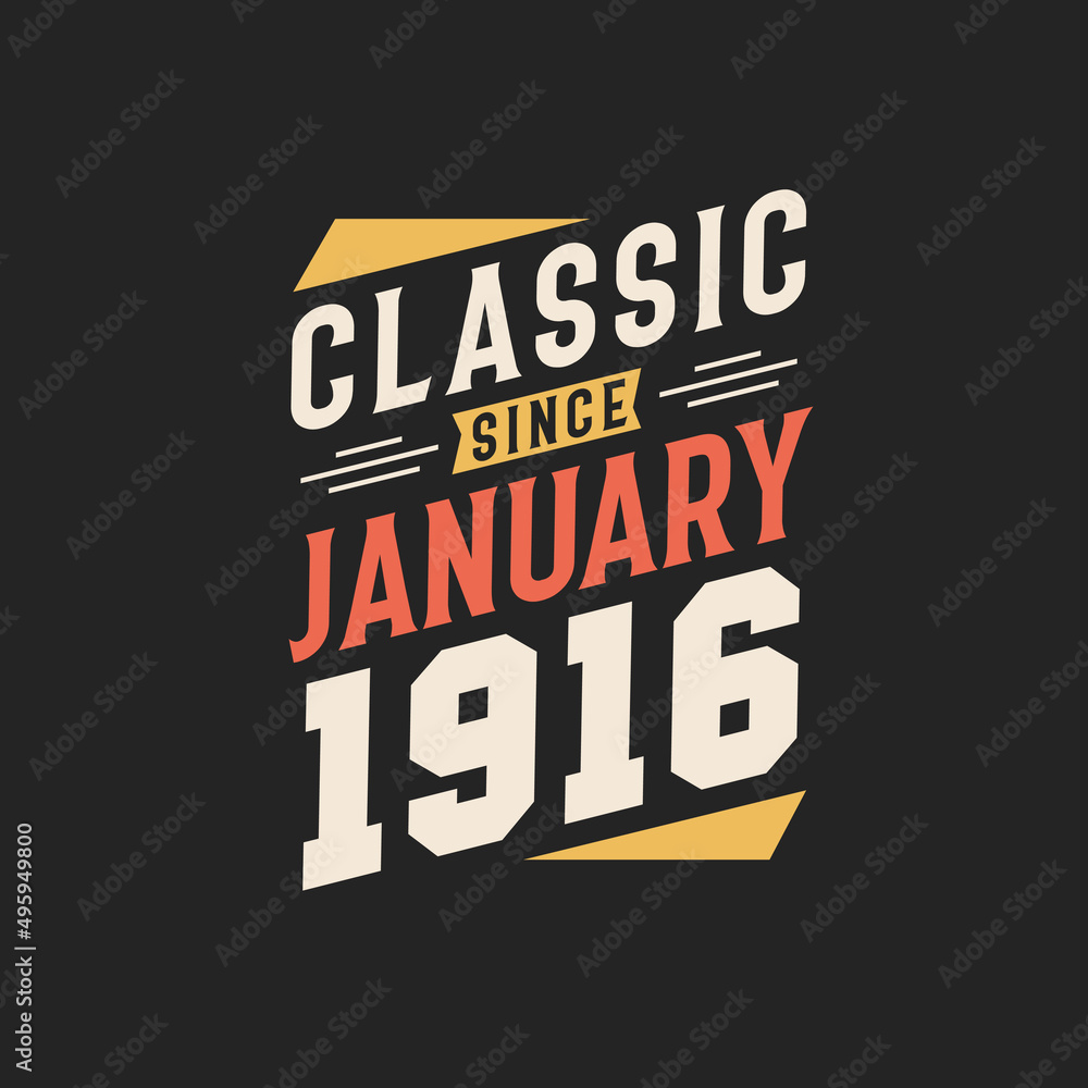 Classic Since January 1916. Born in January 1916 Retro Vintage Birthday Classic Since January 1916. Born in January 1916 Retro Vintage Birthday