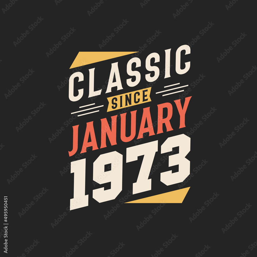 Classic Since January 1973. Born in January 1973 Retro Vintage Birthday