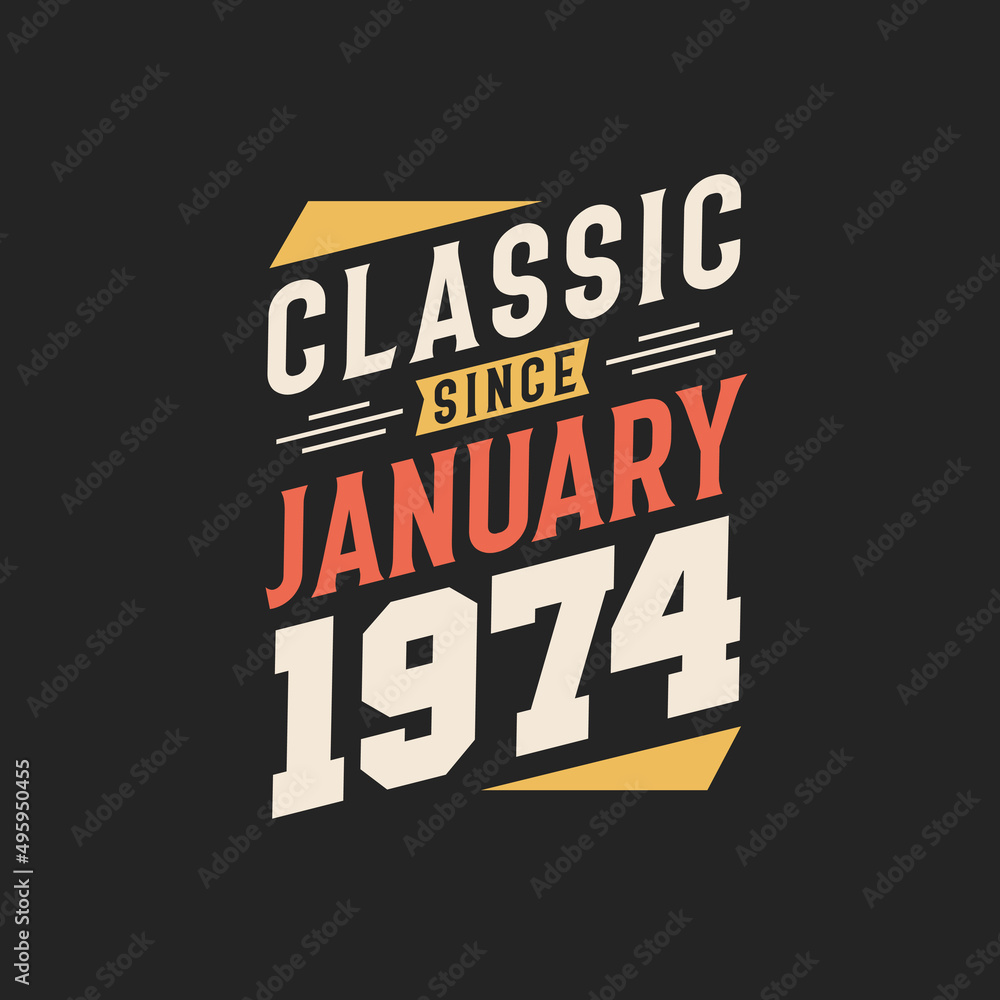 Classic Since January 1974. Born in January 1974 Retro Vintage Birthday