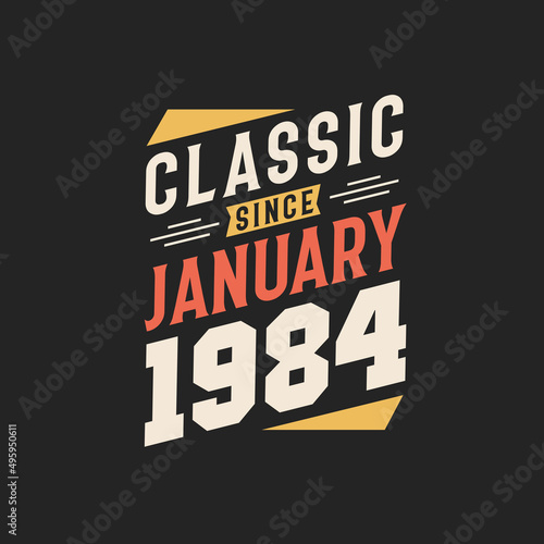 Classic Since January 1984. Born in January 1984 Retro Vintage Birthday