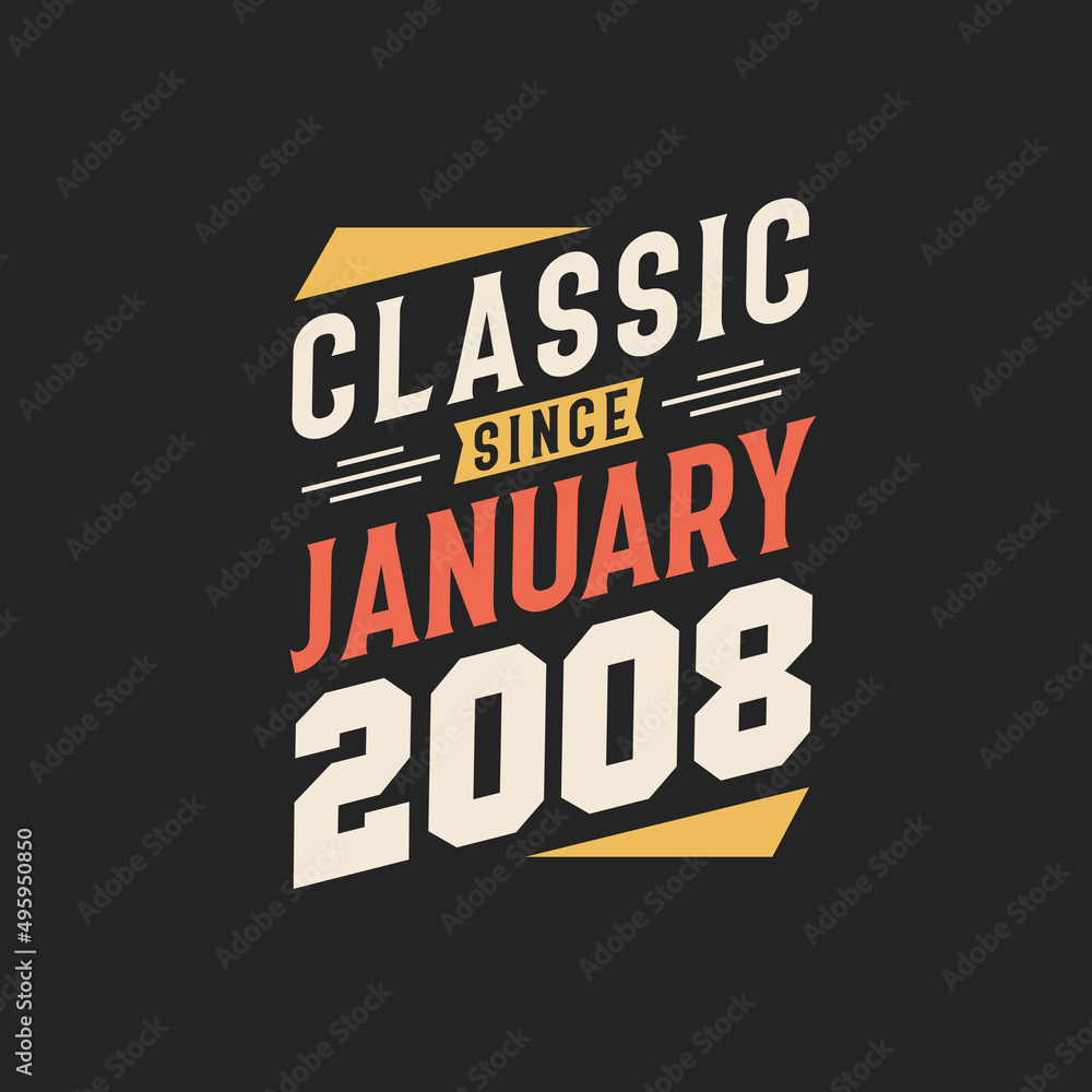Classic Since January 2008. Born in January 2008 Retro Vintage Birthday Classic Since January 2008. Born in January 2008 Retro Vintage Birthday