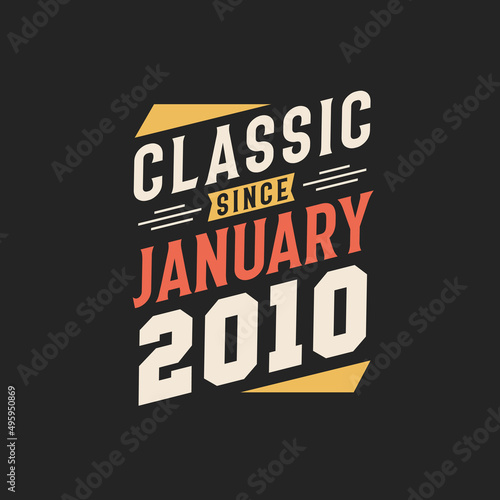 Classic Since January 2010. Born in January 2010 Retro Vintage Birthday