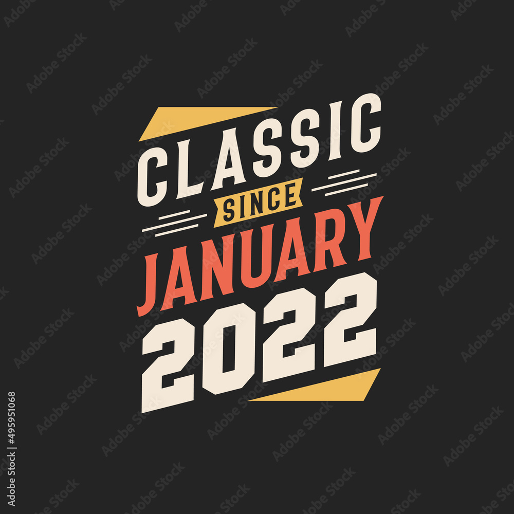 Classic Since January 2022. Born in January 2022 Retro Vintage Birthday Classic Since January 2022. Born in January 2022 Retro Vintage Birthday