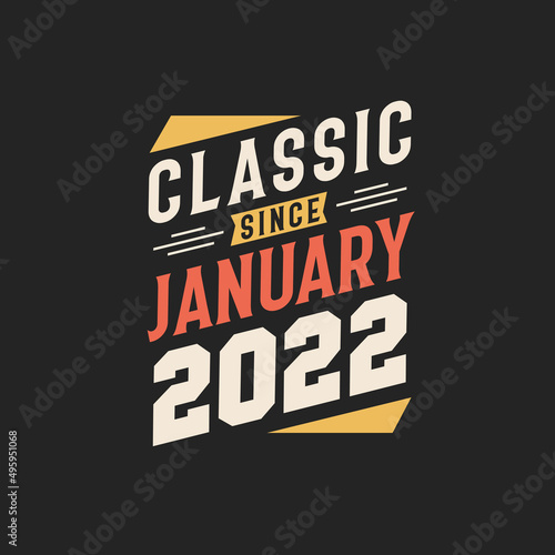 Classic Since January 2022. Born in January 2022 Retro Vintage Birthday