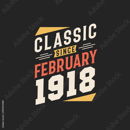 Classic Since February 1918. Born in February 1918 Retro Vintage Birthday