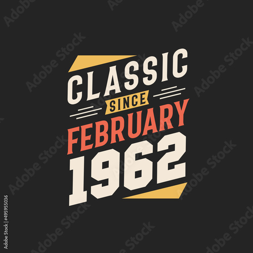 Classic Since February 1962. Born in February 1962 Retro Vintage Birthday