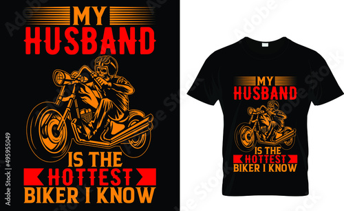 My husband is the hottest biker i know - Biker T-shirt Design