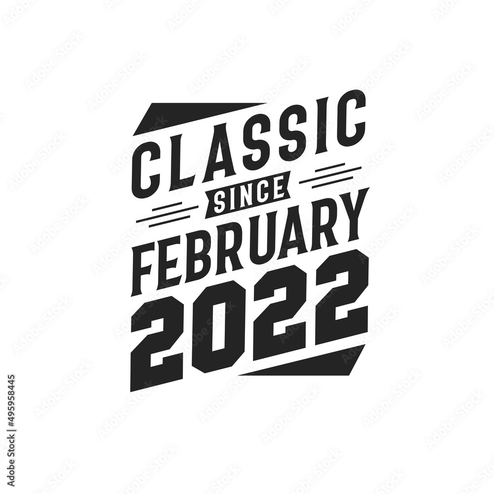Born in February 2022 Retro Vintage Birthday, Classic Since February 2022