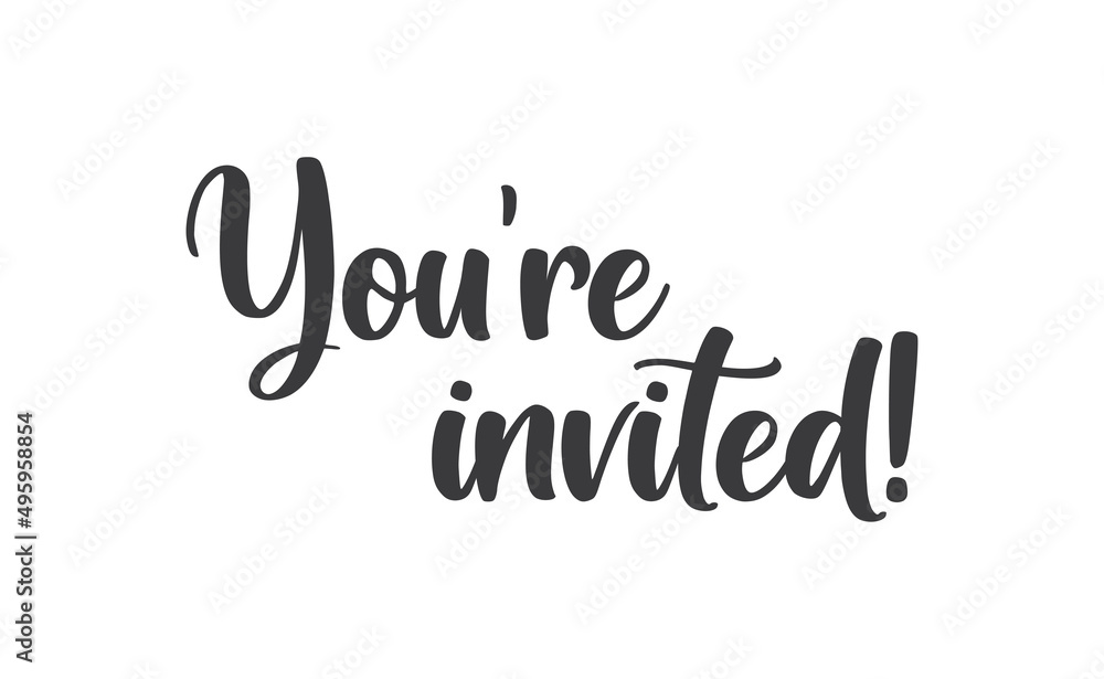 You're invited. Handwritten style typography message for invitation card. Lettering text.