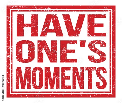 HAVE ONE'S MOMENTS, text on red grungy stamp sign