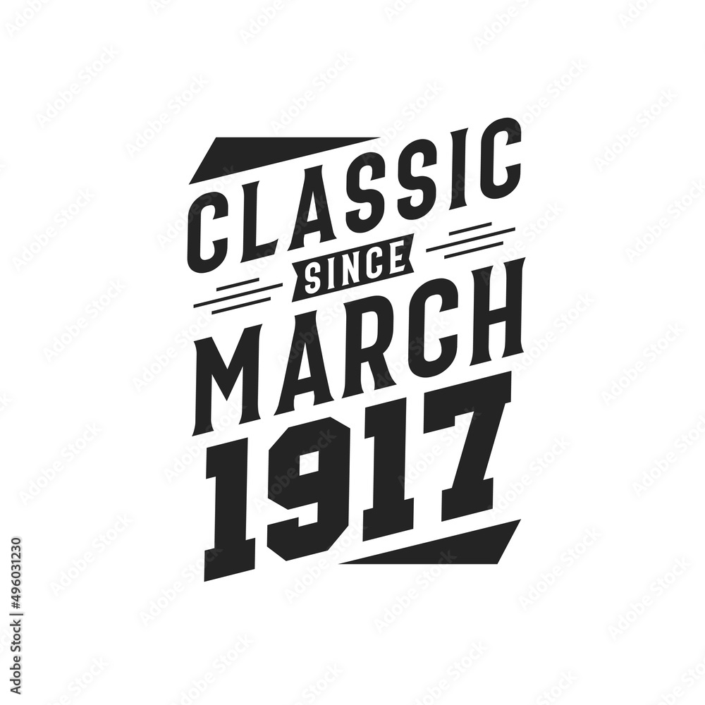 Born in March 1917 Retro Vintage Birthday, Classic Since March 1917