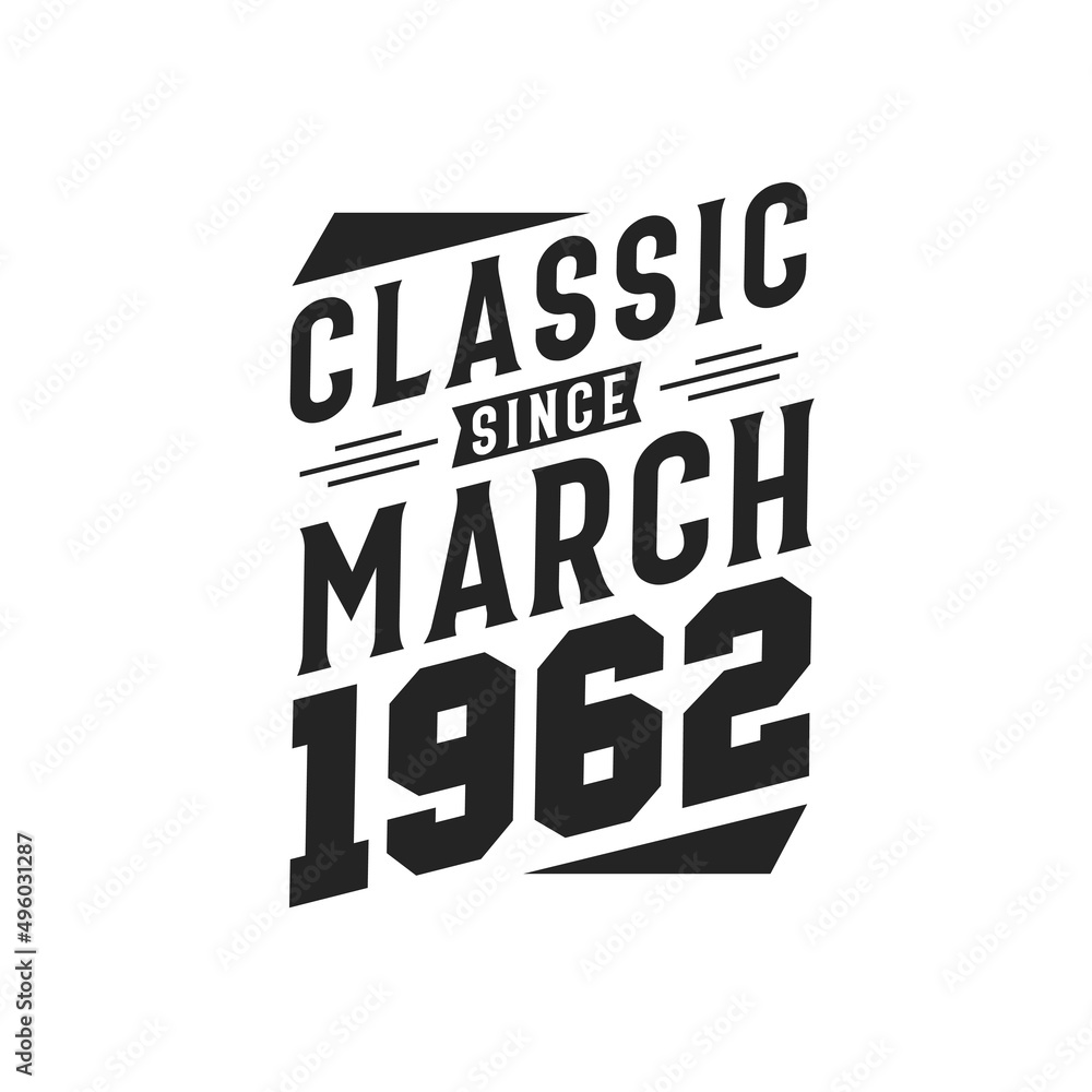 Born in March 1962 Retro Vintage Birthday, Classic Since March 1962