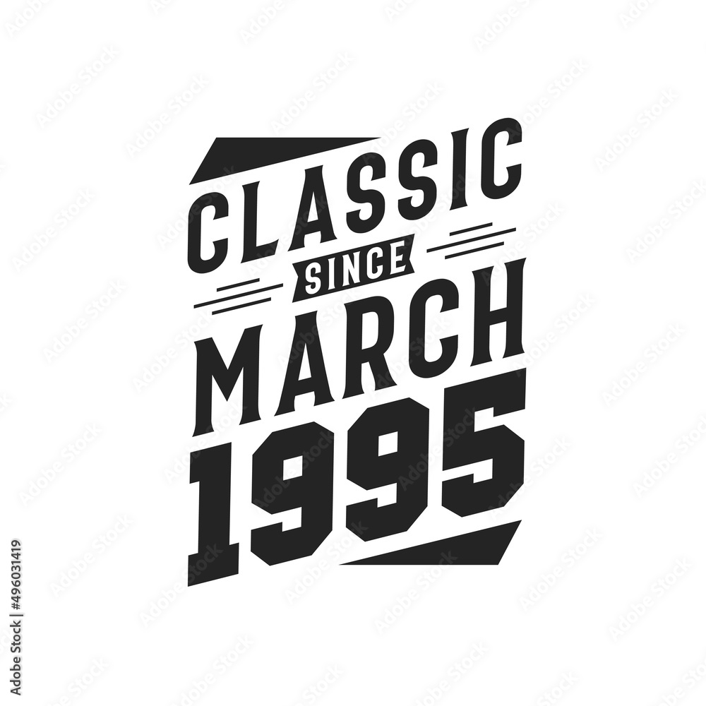 Born in March 1995 Retro Vintage Birthday, Classic Since March 1995