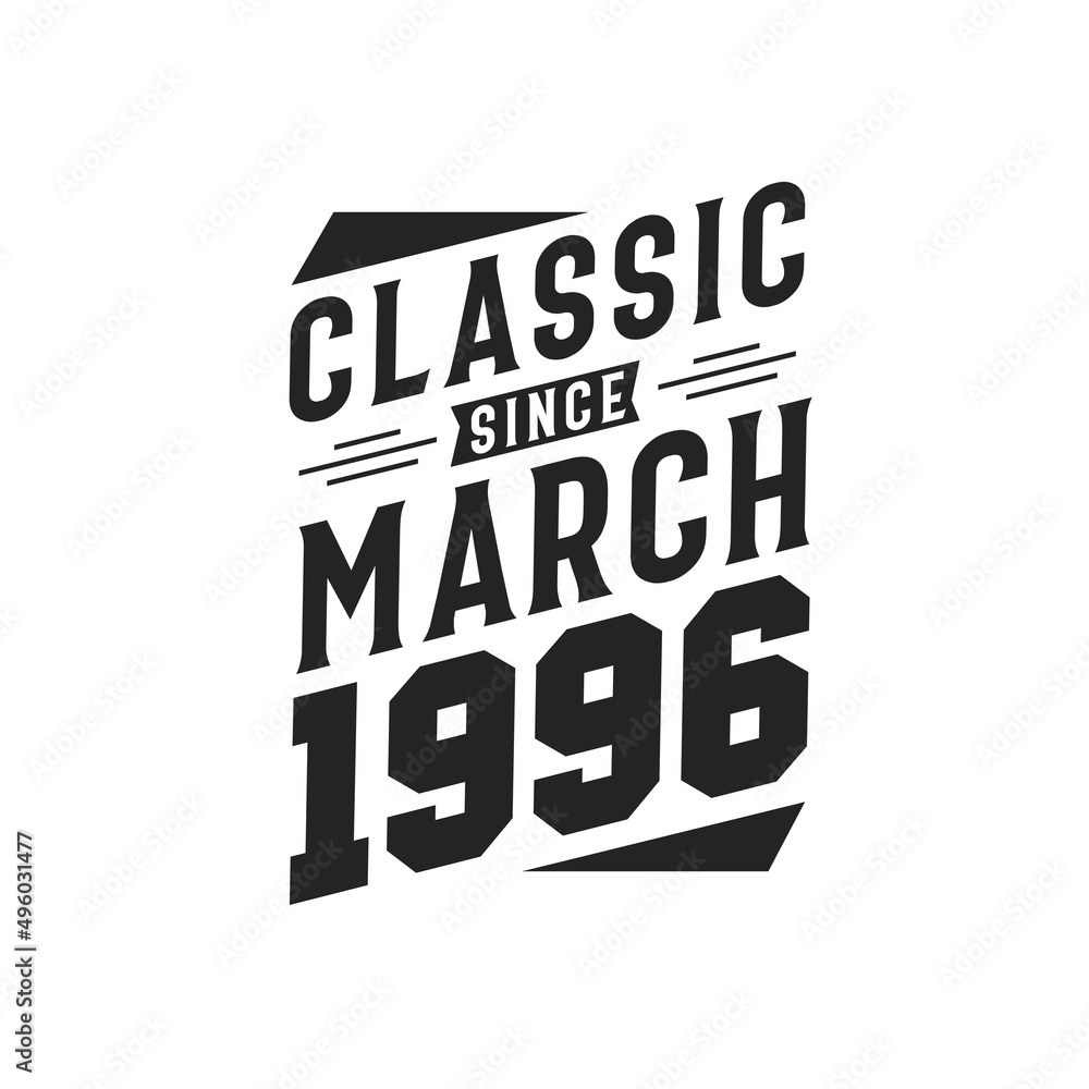 Born in March 1996 Retro Vintage Birthday, Classic Since March 1996