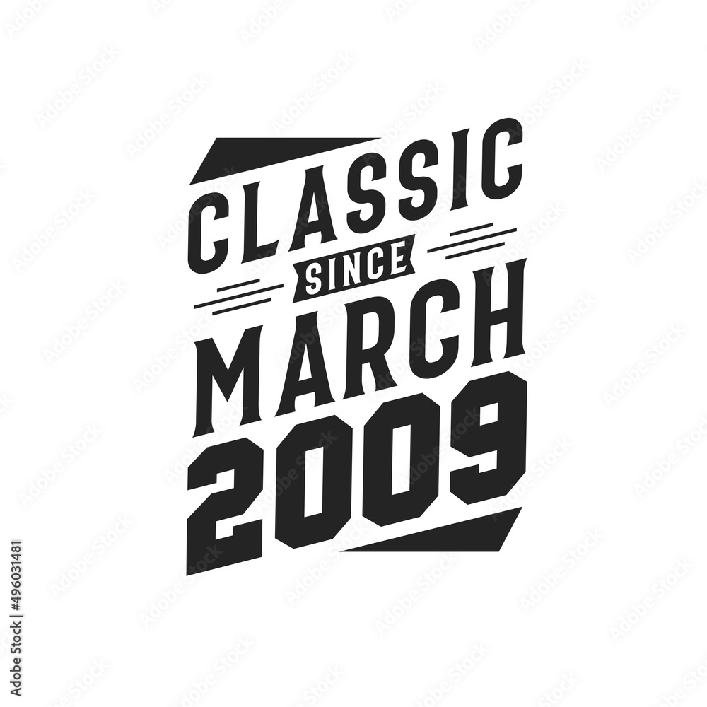 Born in March 2009 Retro Vintage Birthday, Classic Since March 2009