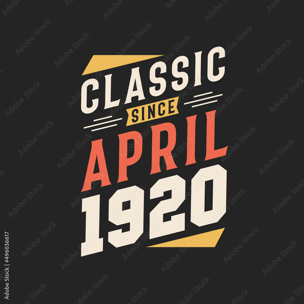 Obraz premium Classic Since April 1919. Born in April 1919 Retro Vintage Birthday