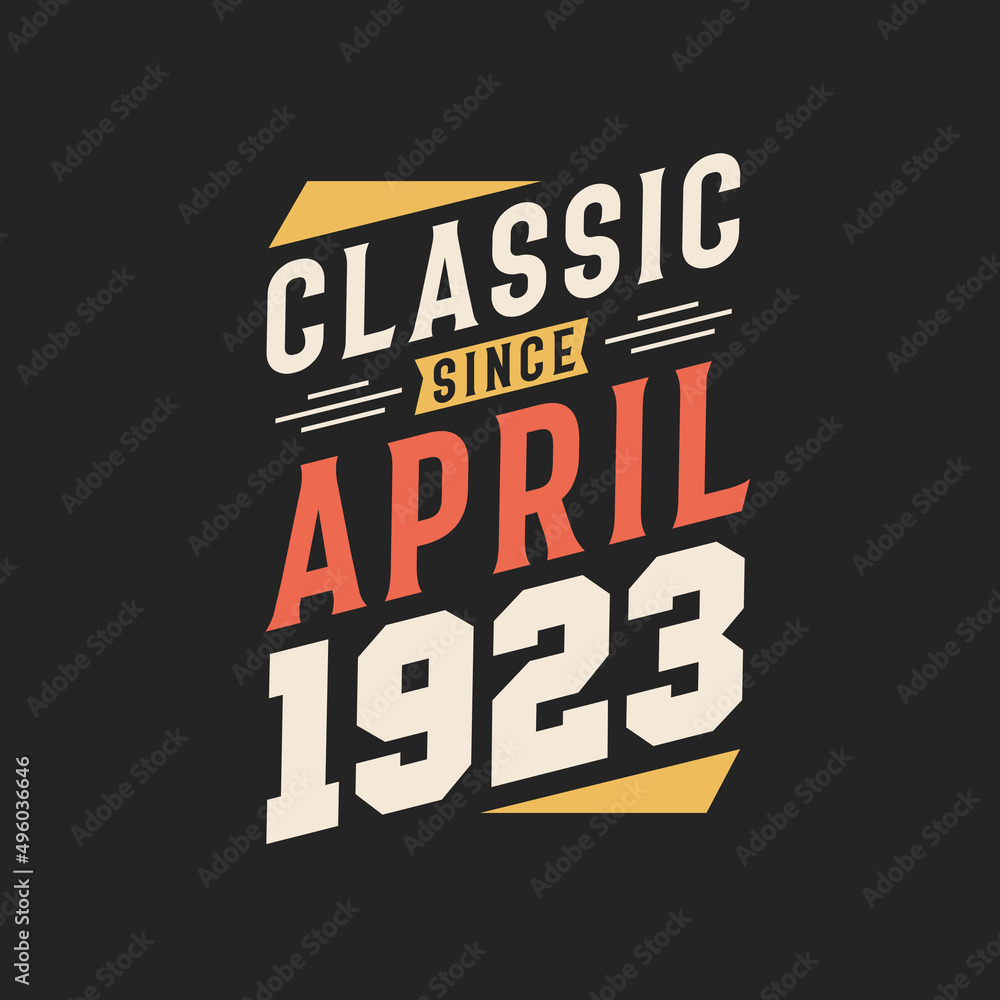 Classic Since April 1922. Born in April 1922 Retro Vintage Birthday