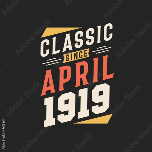 Classic Since April 1918. Born in April 1918 Retro Vintage Birthday