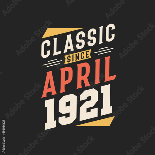 Classic Since April 1920. Born in April 1920 Retro Vintage Birthday