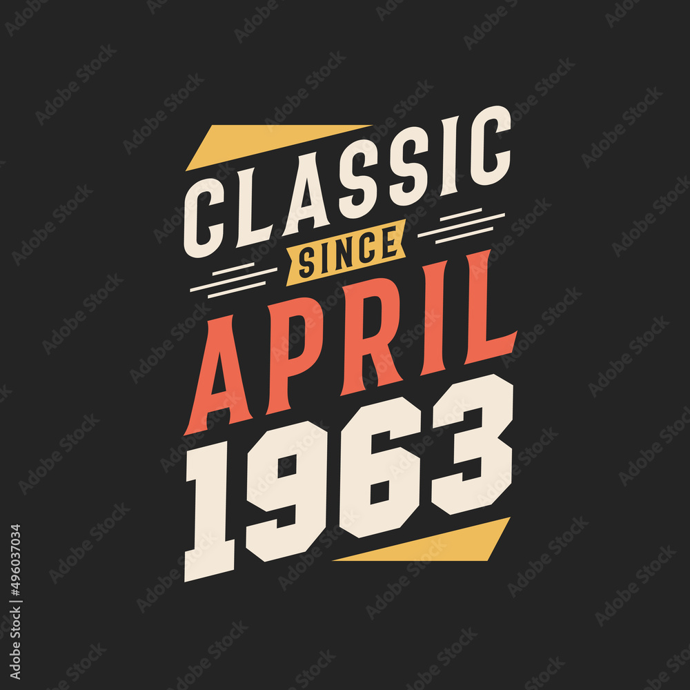 Obraz premium Classic Since April 1963. Born in April 1963 Retro Vintage Birthday