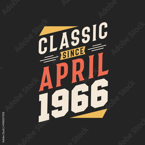 Classic Since April 1966. Born in April 1966 Retro Vintage Birthday