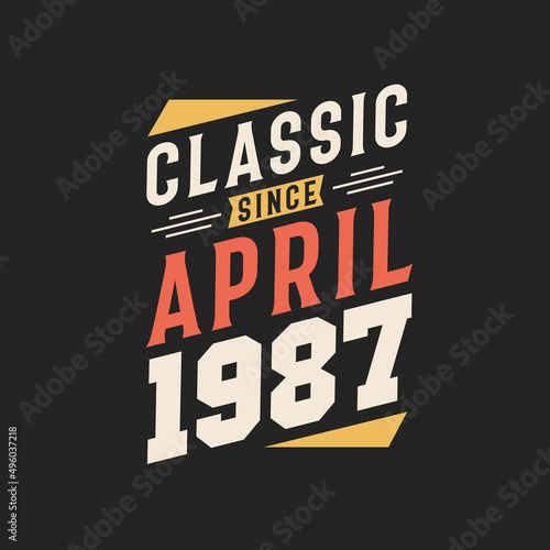 Classic Since April 1987. Born in April 1987 Retro Vintage Birthday