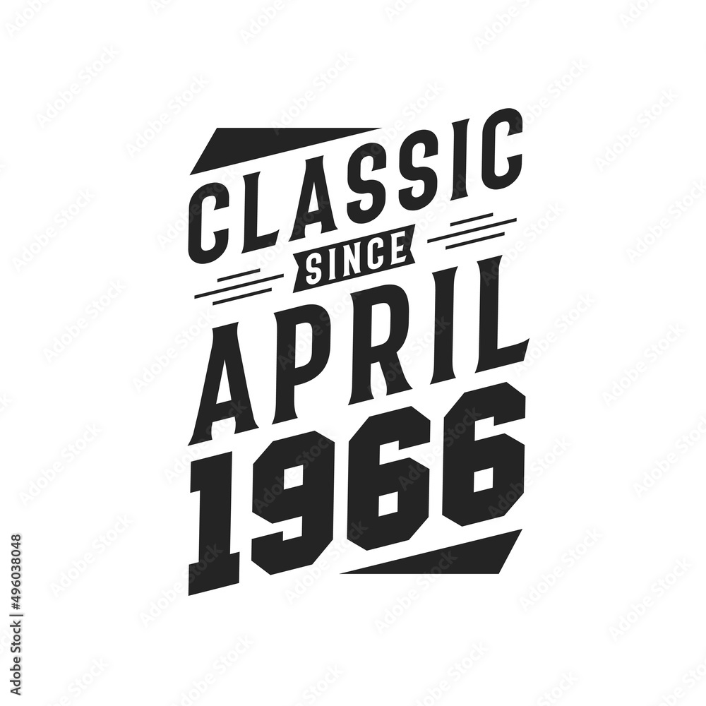 Born in April 1966 Retro Vintage Birthday, Classic Since April 1966