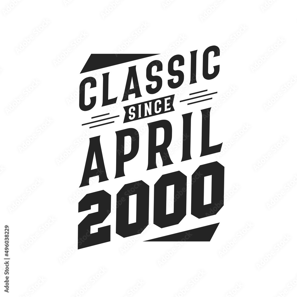 Born in April 2000 Retro Vintage Birthday, Classic Since April 2000