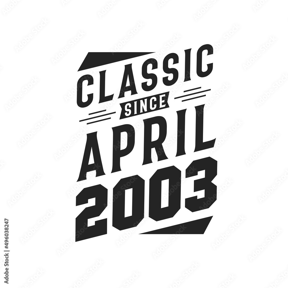 Born in April 2003 Retro Vintage Birthday, Classic Since April 2003
