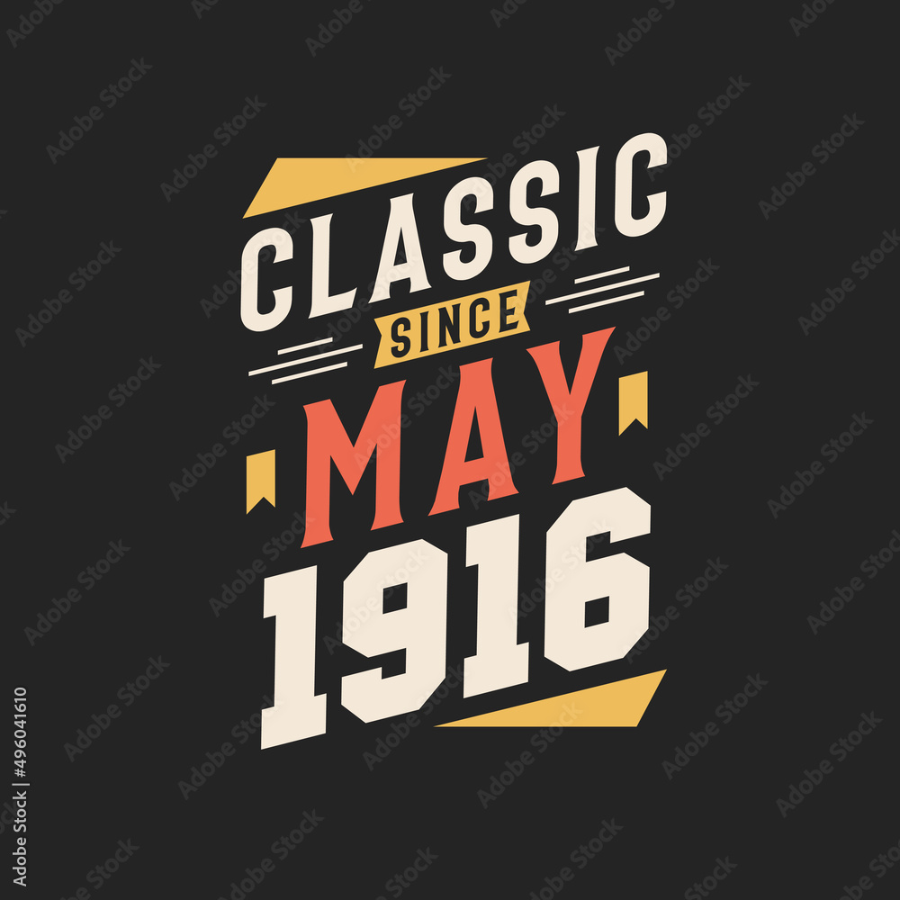 Classic Since May 1916. Born in May 1916 Retro Vintage Birthday