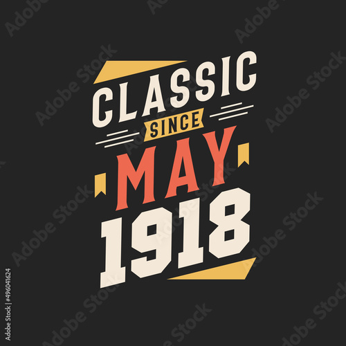 Classic Since May 1918. Born in May 1918 Retro Vintage Birthday