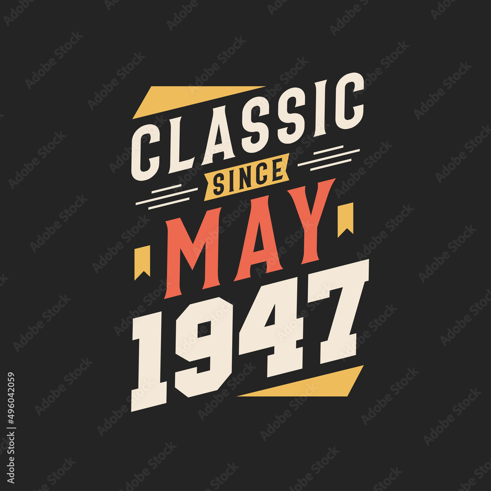 Classic Since May 1947. Born in May 1947 Retro Vintage Birthday