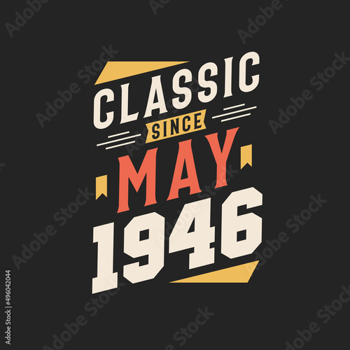 Classic Since May 1946. Born in May 1946 Retro Vintage Birthday