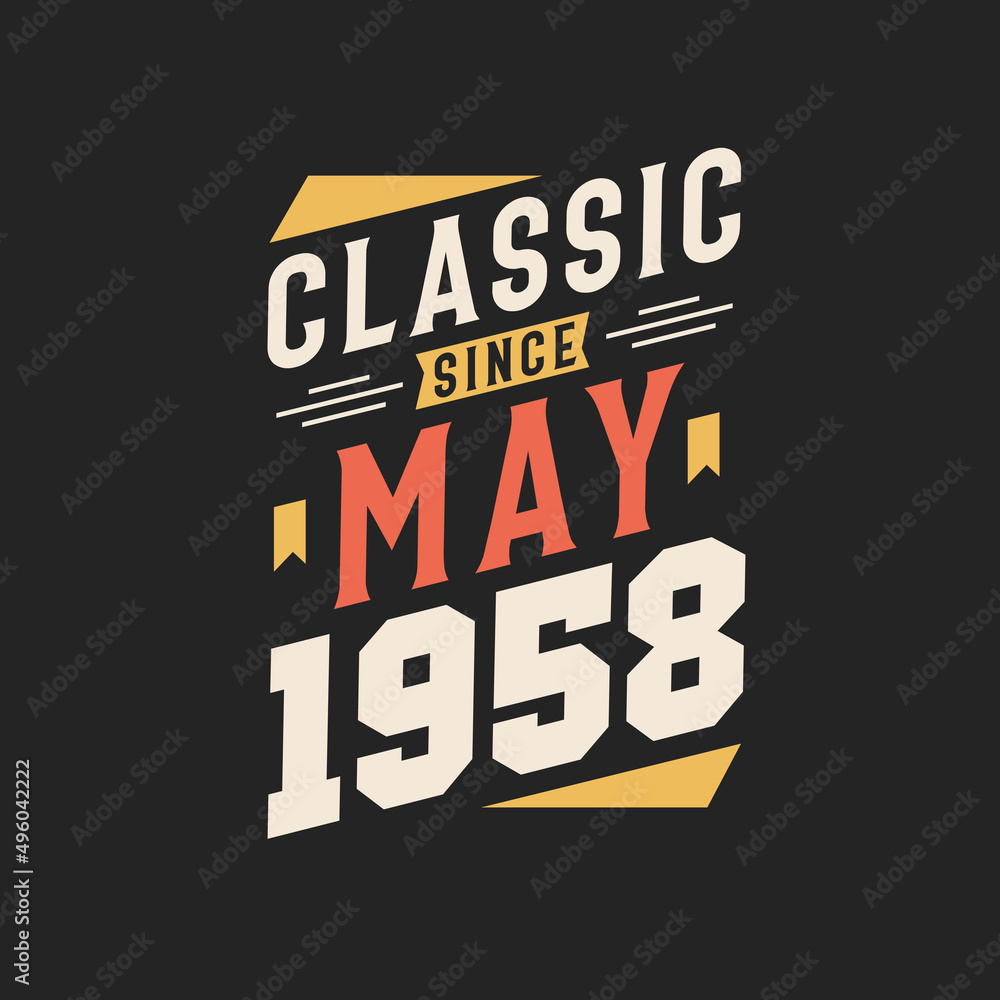 Classic Since May 1958. Born in May 1958 Retro Vintage Birthday Classic Since May 1958. Born in May 1958 Retro Vintage Birthday
