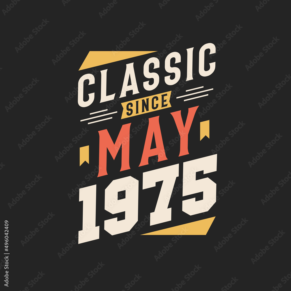 Classic Since May 1975. Born in May 1975 Retro Vintage Birthday