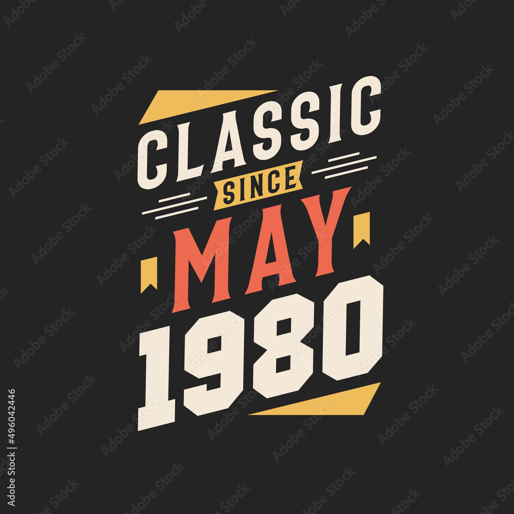 Classic Since May 1980. Born in May 1980 Retro Vintage Birthday
