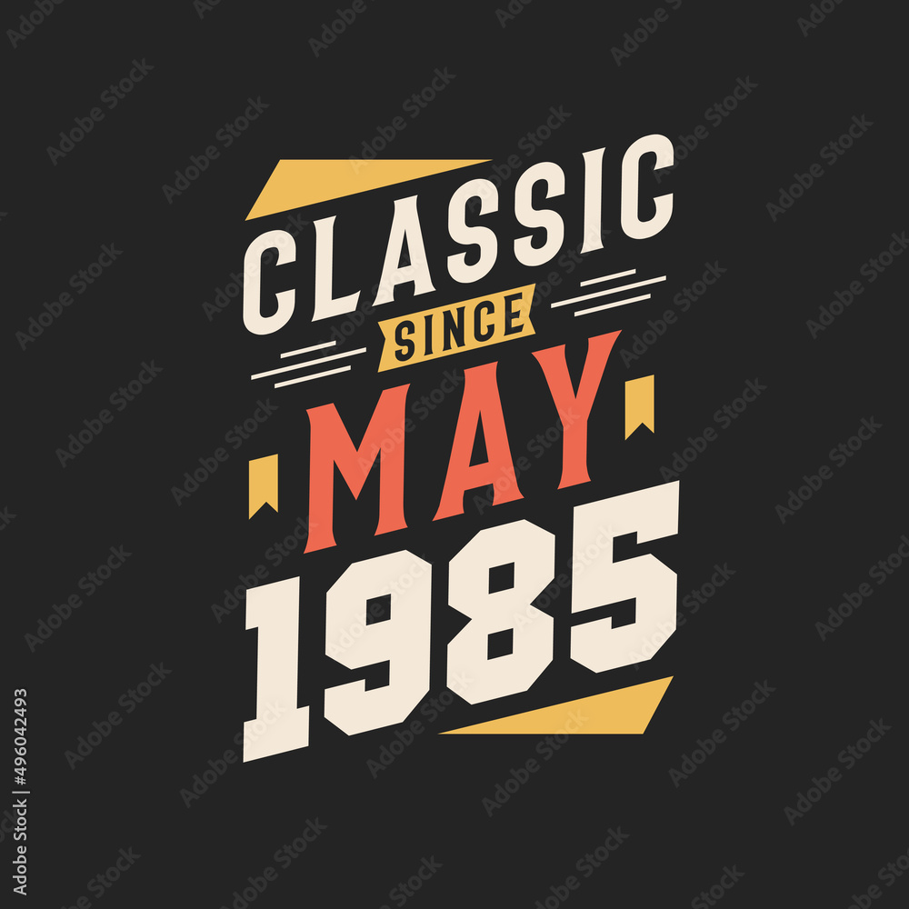 Classic Since May 1985. Born in May 1985 Retro Vintage Birthday