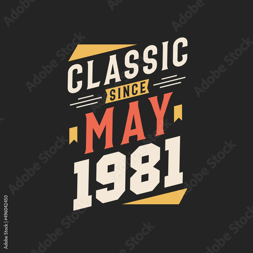 Classic Since May 1981. Born in May 1981 Retro Vintage Birthday