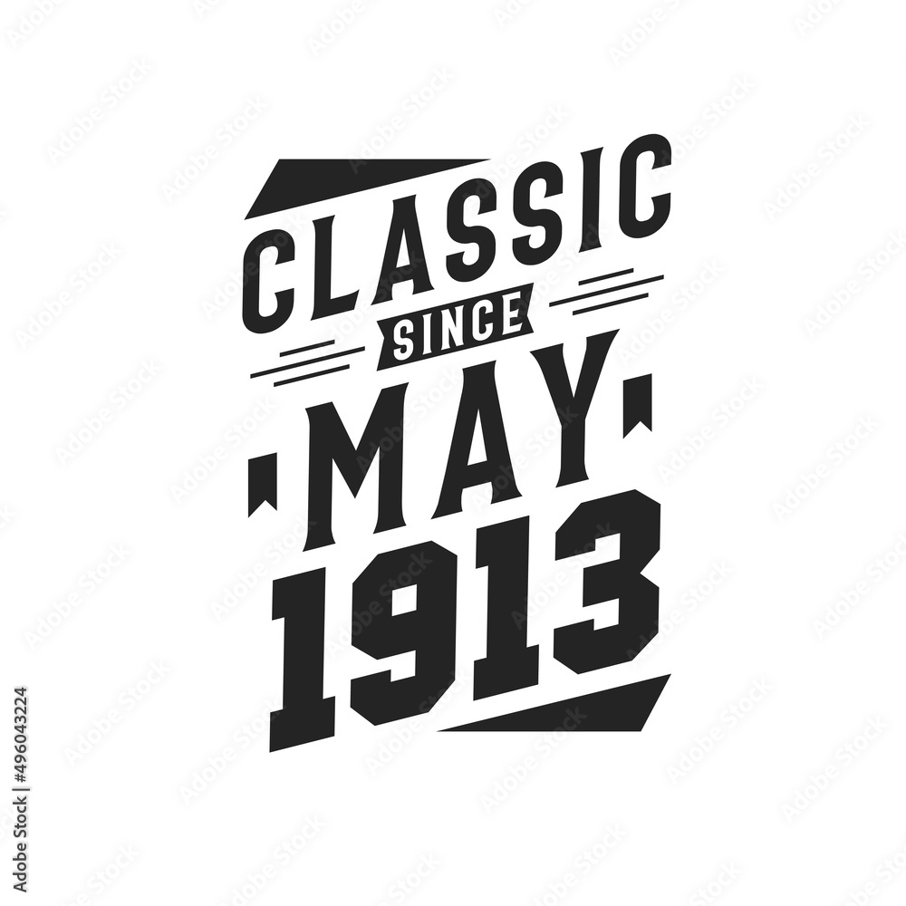 Born in May 1913 Retro Vintage Birthday, Classic Since May 1913