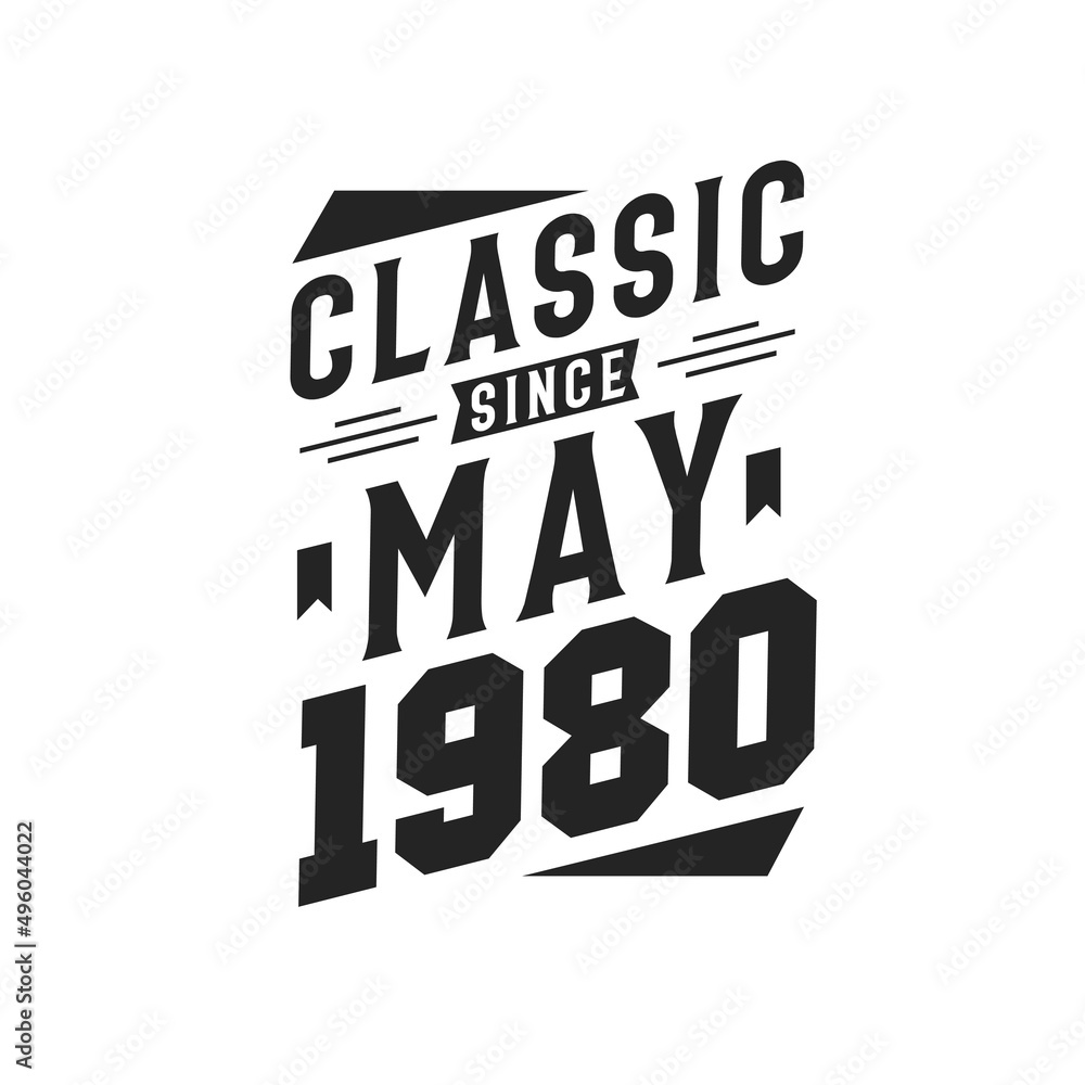 Fototapeta premium Born in May 1980 Retro Vintage Birthday, Classic Since May 1980