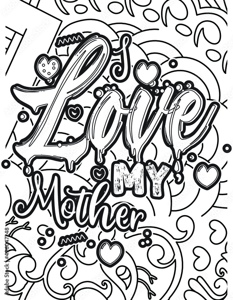 love my mother. Mother's day Typography Coloring page.Mother's line Art design.