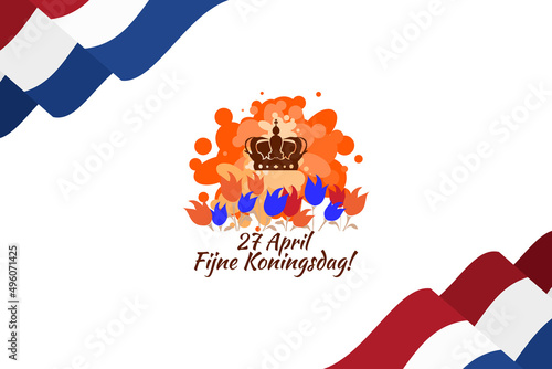 Translation: April 27, Happy King's Day. Fijne Koningsdag! vector illustration. Suitable for greeting card, poster and banner. 