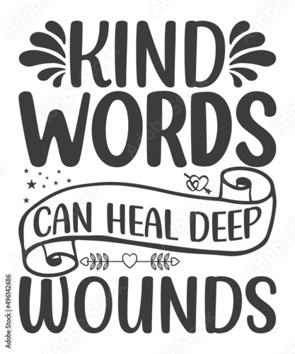 Kind words can heal deep wounds - typography t shirt design .typography design. Design for a pub menu, beerhouse, brewery poster, label, or logo.