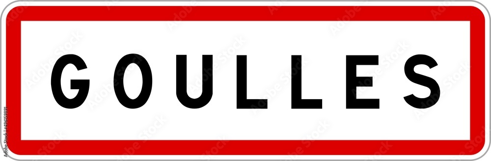 Panneau entrée ville agglomération Goulles / Town entrance sign Goulles Panneau entrée ville agglomération Goulles / Town entrance sign Goulles