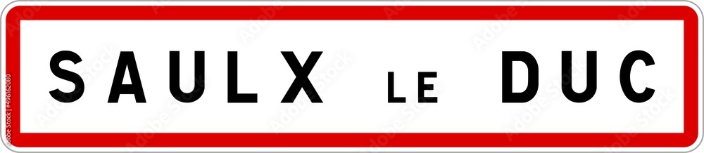 Panneau entrée ville agglomération Saulx-le-Duc / Town entrance sign Saulx-le-Duc Panneau entrée ville agglomération Saulx-le-Duc / Town entrance sign Saulx-le-Duc