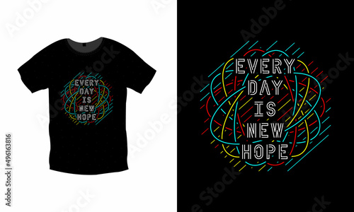 Everyday is new hope typography t shirt design