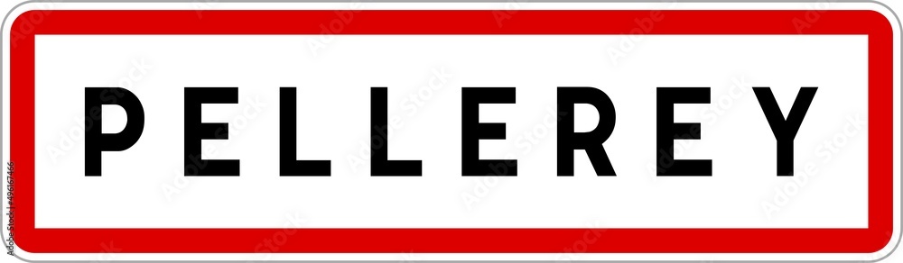 Panneau entrée ville agglomération Pellerey / Town entrance sign Pellerey Panneau entrée ville agglomération Pellerey / Town entrance sign Pellerey