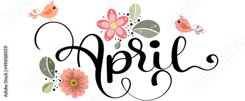 Hello APRIL. April month vector hand lettering with flowers and birds. Illustration April